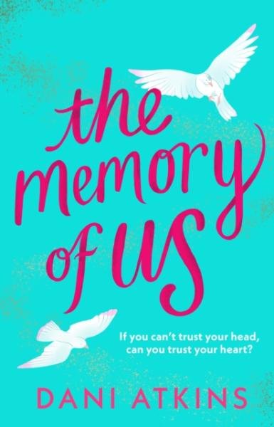 Levně The Memory of Us: A brand-new love story for 2024. Filled with heart-wrenching romance, family love, and mystery - Dani Atkins