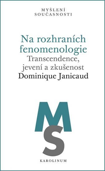 Levně Na rozhraních fenomenologie - Transcendence, jevení a zkušenost - Dominique Janicaud