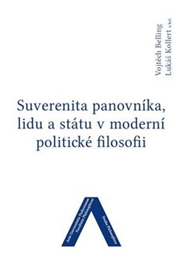 Levně Suverenita panovníka, lidu a státu v moderní politické filosofii - Vojtěch Belling