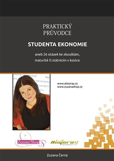 Levně Praktický průvodce studenta ekonomie aneb 26 otázek ke zkouškám, maturitě či státnicím - Zuzana Černá