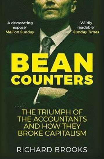 Levně Bean Counters : The Triumph of the Accountants and How They Broke Capitalism - Richard Brooks