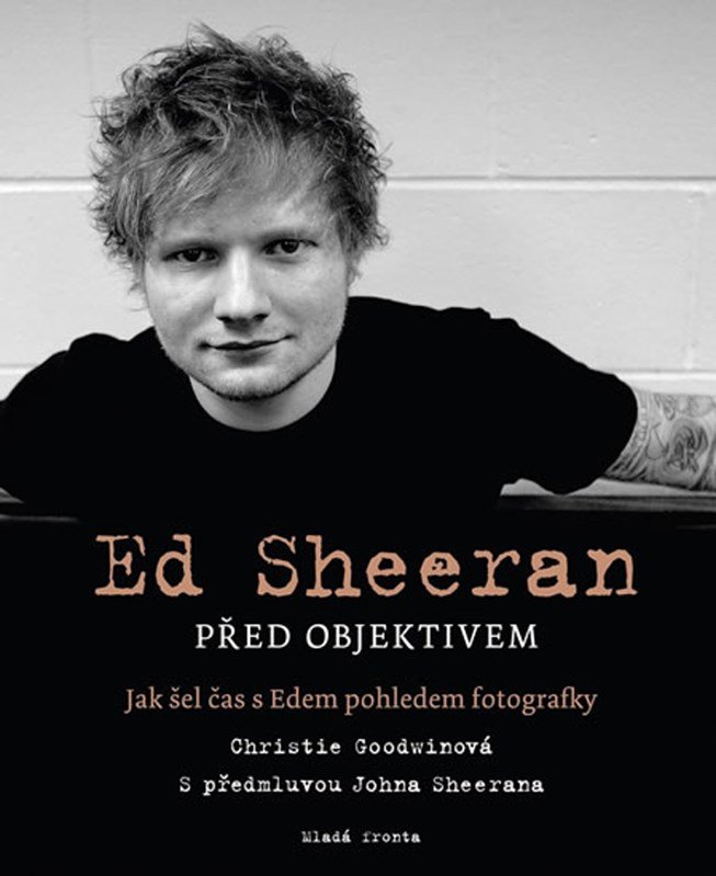 Levně Ed Sheeran před objektivem - Jak šel čas s Edem pohledem fotografky - Christie Goodwinová