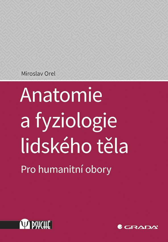 Levně Anatomie a fyziologie lidského těla - Pro humanitní obory - Miroslav Orel
