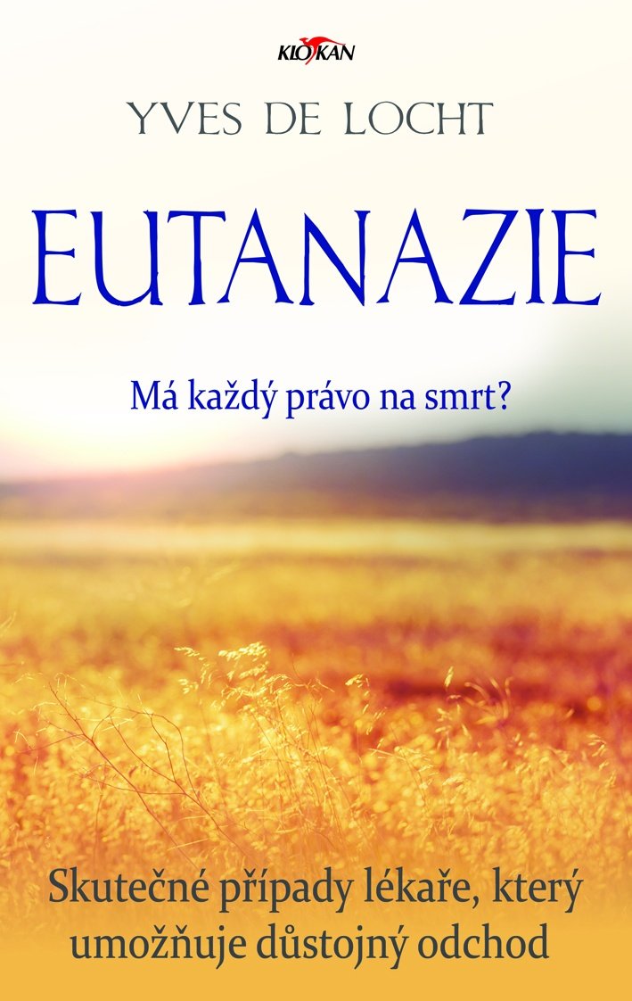 Eutanazie - Skutečné případy lékaře umožňujícího důstojný odchod - Locht Yves de