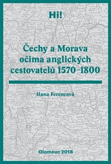 Levně Čechy a Morava očima anglických cestovatelů 1570-1800 - Hana Ferencová