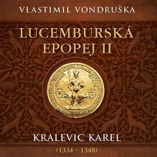 Levně Lucemburská epopej II - Kralevic Karel (1334-1347) - 2 CDmp3 (Čte Miroslav Táborský) - Vlastimil Vondruška