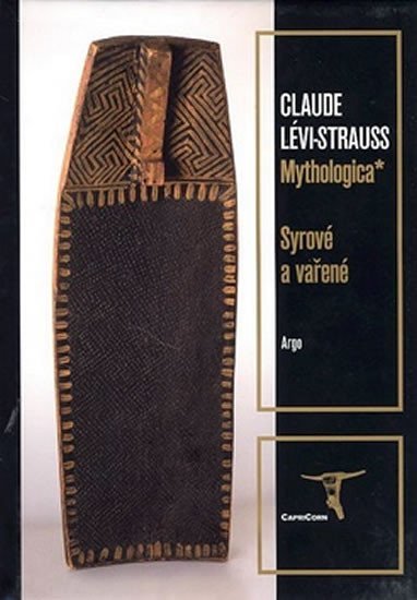 Mythologica I - Syrové a vařené - Claude Strauss-Lévi