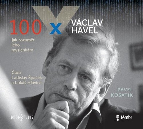 Levně CD - 100 x Václav Havel - Pavel Kosatík; Lukáš Hlavica; Ladislav Špaček