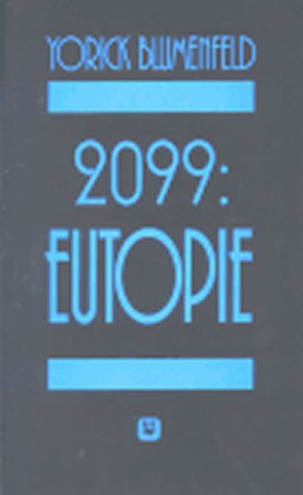 Levně 2099: Eutopie - Yorick Blumenfeld