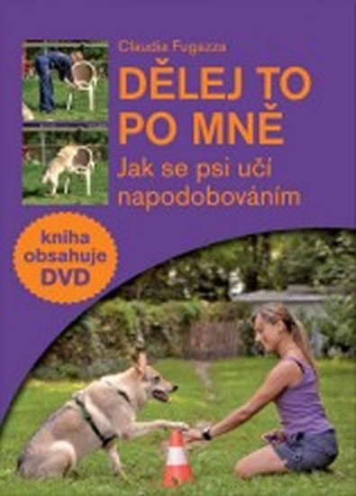 Levně Dělej to po mně - Jak se psi učí napodobováním + DVD - Claudia Fugazza