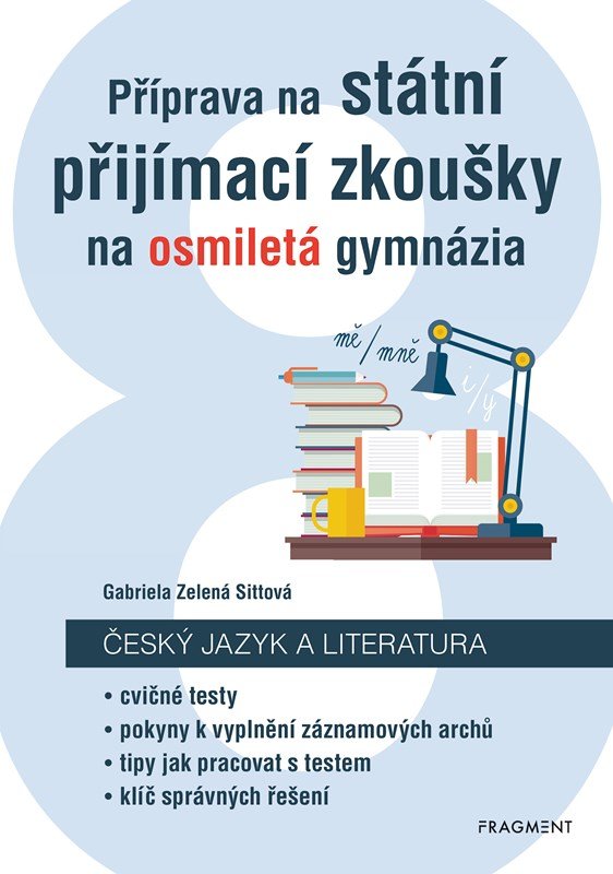 Levně Příprava na státní přijímací zkoušky na osmiletá gymnázia - Český jazyk, 1. vydání - Gabriela Zelená Sittová