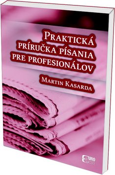 Levně Praktická príručka písania pre profesionálov - Martin Kasarda