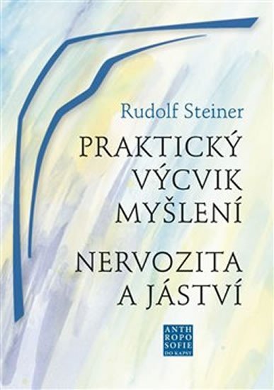 Levně Praktický výcvik myšlení - Nervozita a jáství - Rudolf Steiner