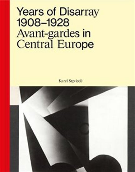 Levně Years of Disarray 1908–1928 - Avant-gardes in Central Europe - Karel Srp