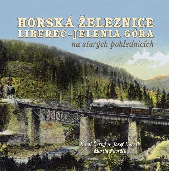 Horská železnice Liberec - Jelenia Góra na starých pohlednicích - Karel Černý