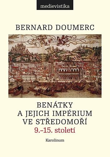 Levně Benátky a jejich impérium ve Středomoří 9.-15. století - Bernard Doumerc