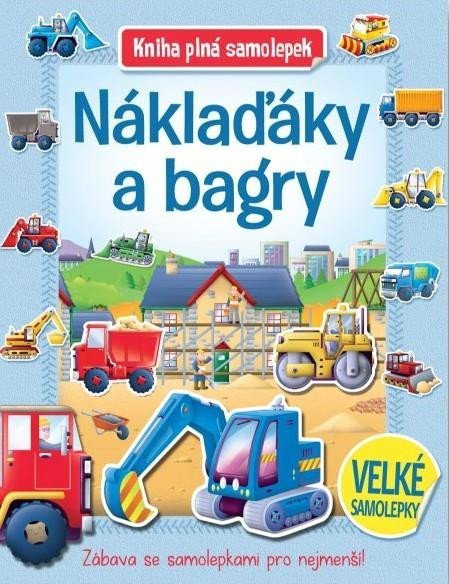 Levně Náklaďáky a bagry - Kniha plná samolepek