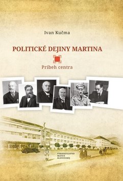 Levně Politické dejiny Martina - Ivan Kučma