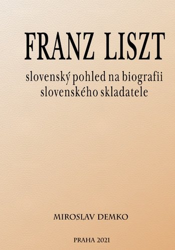 Levně Franz Liszt – slovenský pohled na biografii slovenského skladatele - Miroslav Demko
