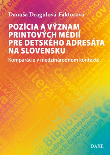 Pozícia a význam printových médií pre detského adresáta na Slovensku - Danuša Dargulová-Faktorová