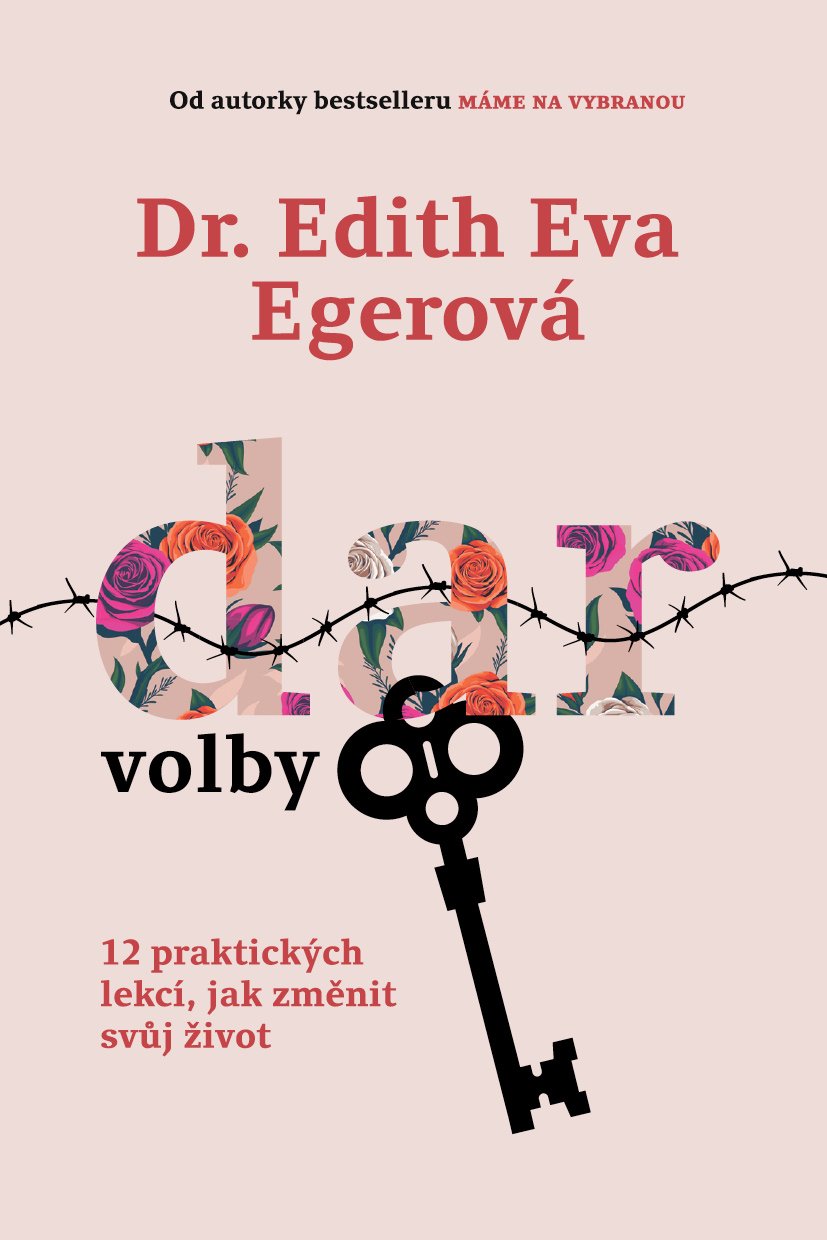 Levně Dar volby - 12 praktických lekcí, jak změnit svůj život - Edith Eva Egerová