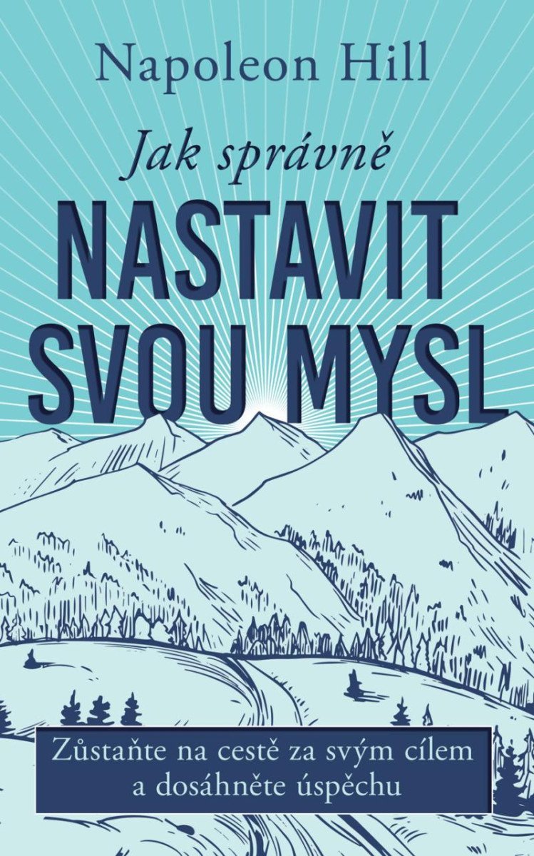 Levně Jak správně nastavit svou mysl - Napoleon Hill