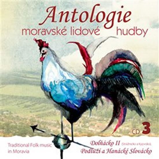 Antologie moravské lidové hudby 3 - CD - interpreti Různí