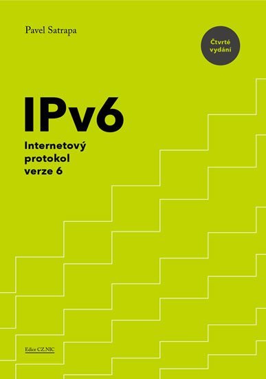 IPv6 - Internetový protokol verze 6, 4. vydání - Pavel Satrapa