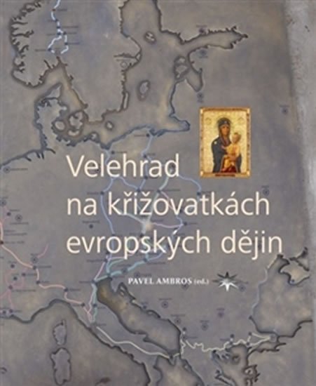 Levně Velehrad na křižovatkách evropských dějin - Pavel Ambros