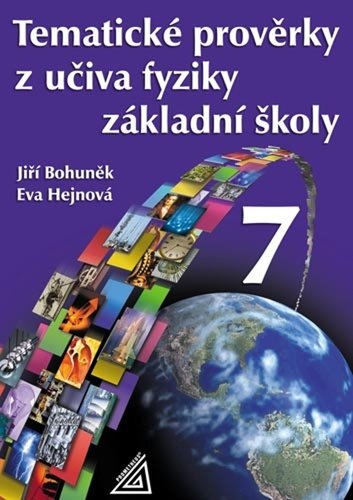 Levně Tematické prověrky z učiva fyziky ZŠ pro 7.roč - Eva Hejnová; Jiří Bohuněk