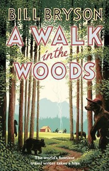 Levně A Walk In The Woods: The World´s Funniest Travel Writer Takes a Hike - Bill Bryson