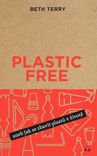 Levně Plastic free aneb Jak se zbavit plastů v životě - Beth Terry