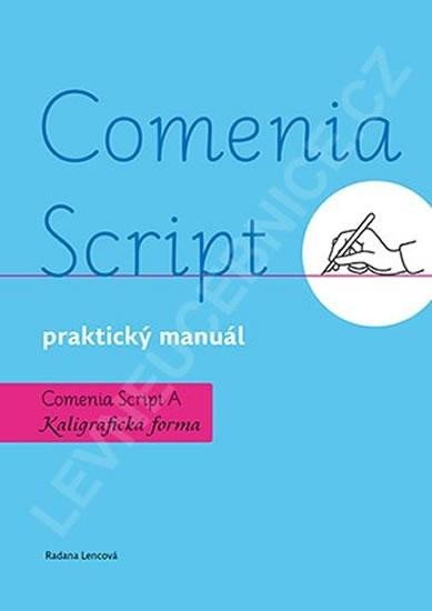 Levně Comenia Script: praktický manuál - Kaligrafická forma, 3. vydání - Radana Lencová