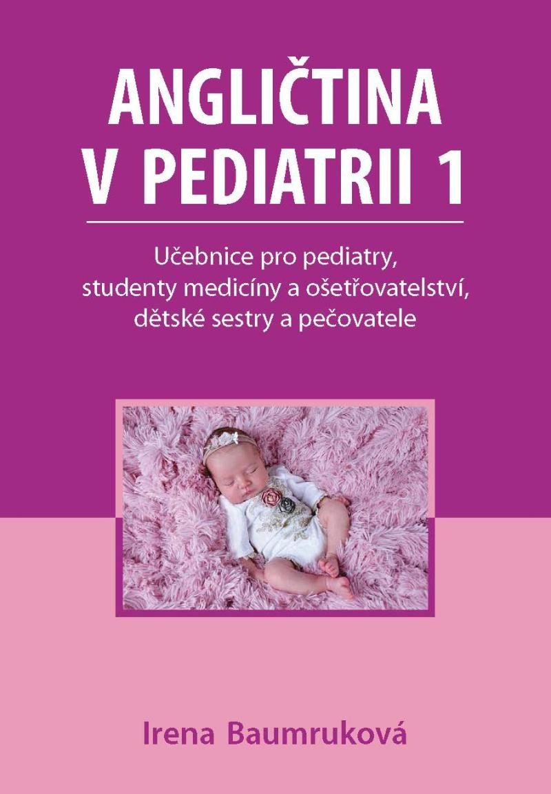 Levně Angličtina v pediatrii 1 - Učebnice pro pediatry, studenty medicíny a ošetřovatelství, dětské sestry a pečovatele - Irena Baumruková