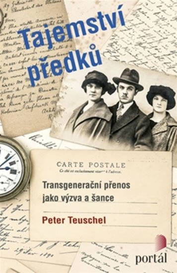 Tajemství předků - Transgenerační přenos jako výzva a šance - Peter Teuschel