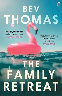 The Family Retreat: ´Few psychological thrillers ring so true.´ The Sunday Times Crime Club Star Pick - Bev Thomasová