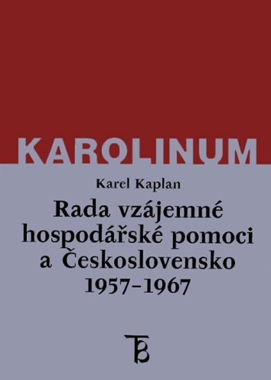 Levně Rada vzájemné hospodářské pomoci a Československo 1957-1967 - Karel Kaplan