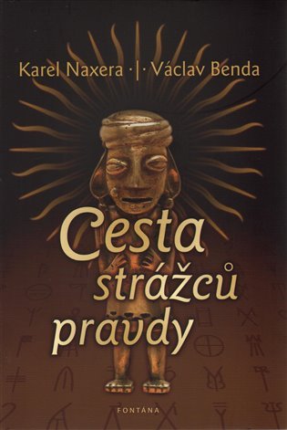 Cesta strážců pravdy - Karel Naxera; Václav Benda