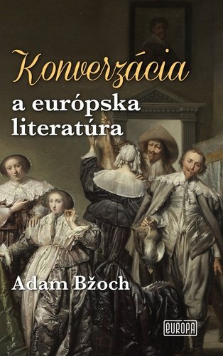 Levně Konverzácia a európska literatúra - Adam Bžoch
