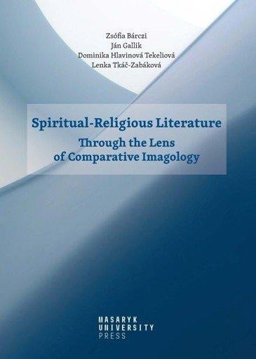Levně Spiritual-Religious Literature - Through the Lens of Comparative Imagology - Zsófia Bárczi