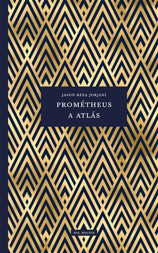 Levně Prométheus a Atlás - Jason Reza Jorjani