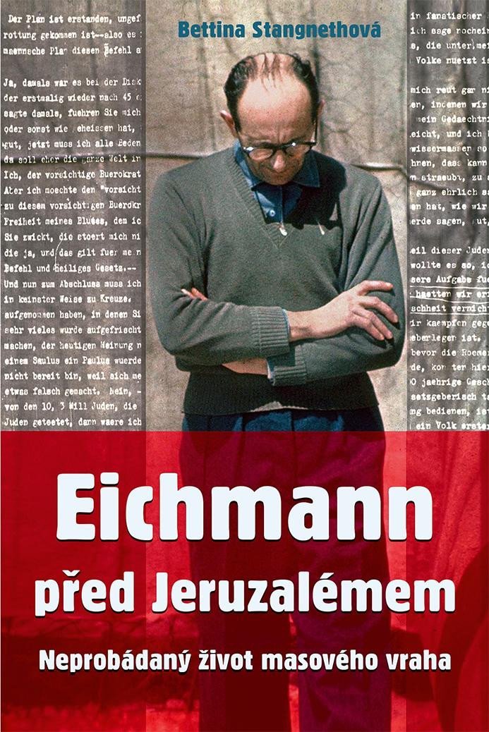 Levně Eichmann před Jeruzalémem - Neprobádaný - Bettina Stangneth