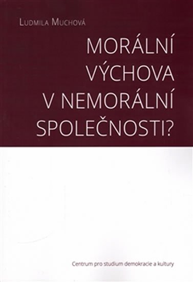 Levně Morální výchova v nemorální společnosti? - Ludmila Muchová