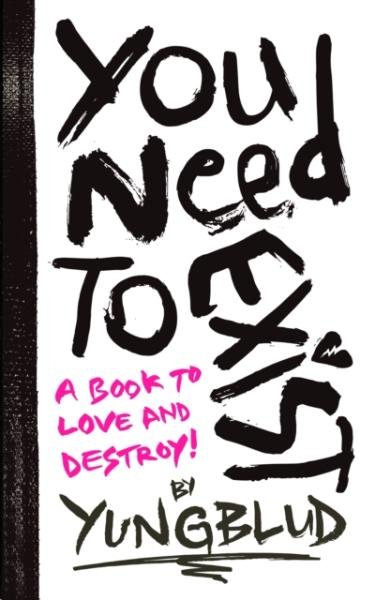 You Need To Exist: a book to love and destroy - Yungblud