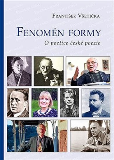 Levně Fenomén formy - O poetice české poezie - František Všetička