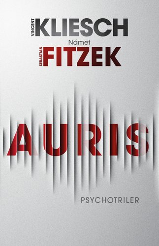 Auris - Sebastian Fitzek; Vincent Kliesch