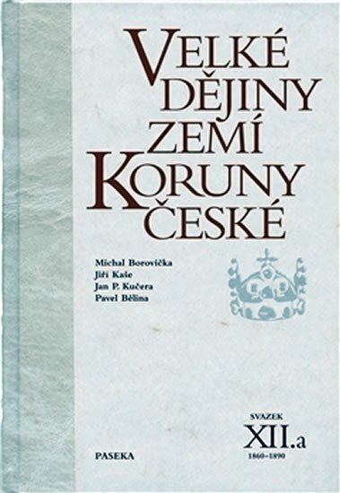 Levně Velké dějiny zemí Koruny české XII./a 1860-1890 - Pavel Bělina