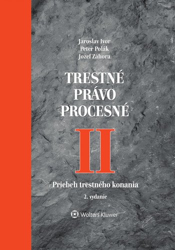 Trestné právo procesné II - Jaroslav Ivor; Peter Polák; Jozef Záhora