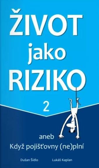 Levně Život jako riziko 2 aneb Když pojišťovny (ne)plní - Dušan Šídlo