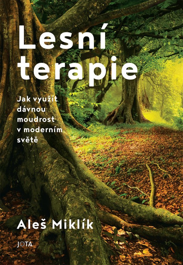Levně Lesní terapie - Jak využít dávnou moudrost v moderním světě - Aleš Miklík
